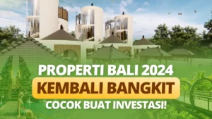 Properti Bali 2024 Kembali Bangkit, Cocok buat Investasi!