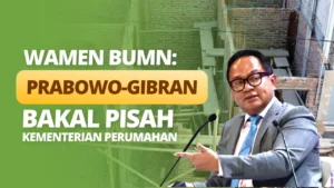 Wamen BUMN: Prabowo-Gibran Bakal Pisah Kementerian Perumahan